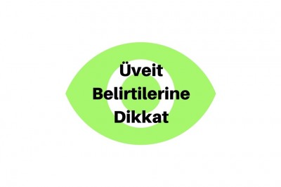 Üveit Hastalığı Nedir Neden Olur? Üveit Belirtileri ve Tanısı