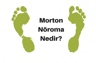Morton Nöroma Nedir Belirtileri Nelerdir? Teşhisi ve Tedavisi