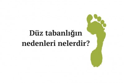 Düz tabanlık (Pes Planus) nedir nasıl düzelir? Düz tabanlık belirtileri ve teşhisi 