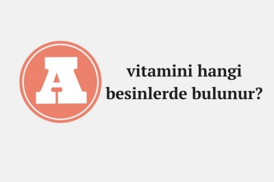 A vitamini ne işe yarar ve faydaları nelerdir? A vitamininin bulunduğu besinler