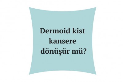 Dermoid kist nedir belirtileri nelerdir? Tanısı ve tedavisi